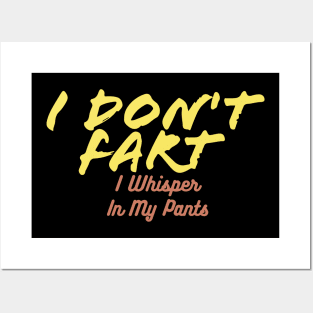 I Don't Fart. I Whisper In My Pants Posters and Art